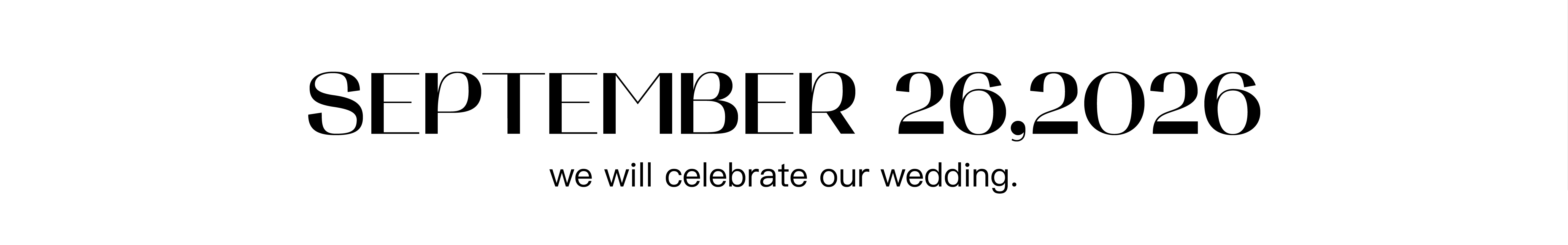 September 26, 2026 — we will celebrate our wedding.